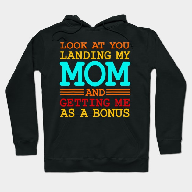 Look At You Landing My Mom And Getting Me As A Bonus Hoodie by Luna The Luminary